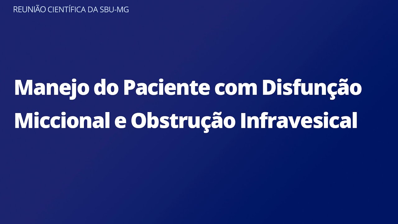Manejo do Paciente com Disfunção Miccional e Obstrução Infravesical